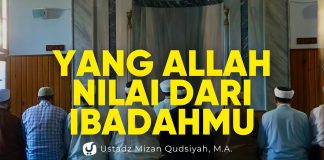 Percuma Ibadah Jika Hal ini Rusak – Ustadz Mizan Qudsiyah, Lc., M.A.