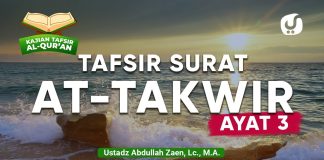 Tafsir Al-Quran: Tafsir Surat At-Takwir Ayat 3 – Ustadz Abdullah Zaen, Lc., M.A.