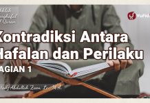 Kontradiksi Antara Hafalan dan Perilaku (Bagian 1) – Ustadz Abdullah Zaen, Lc., M.A.