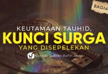 Kunci Surga yang Banyak Disepelekan, Inilah Keutamaan Tauhid Bagian 7 – Ustadz Sufyan Bafin Zen
