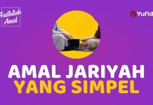 Amal Jariyah yang Sederhana untuk Dilakukan – Fadhilah Amal