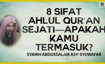 8 Sifat Ahlul Qur’an Sejati – Apakah Kamu Termasuk? – Syaikh Abdussalam Asy-Syuwai’ar #NasehatUlama