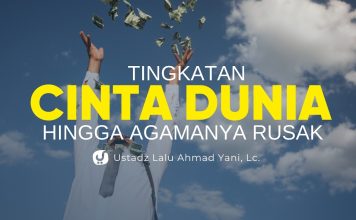 Tingkatan Cinta Dunia Hingga Agama Rusak – Ustadz Lalu Ahmad Yani, Lc.