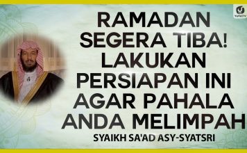 Ramadan Segera Tiba! Lakukan Persiapan Ini Agar Pahala Anda Melimpah – Syaikh Sa’ad Asy-Syatsri