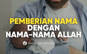 Jangan Sampai Melanggar Aturan! Ini Ketentuan Pemberian Nama dengan Nama Allah -Ust. Lalu Ahmad Yani