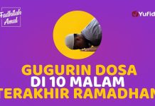 Amalan yang Gugurin Dosa di 10 Malam Terakhir Ramadhan – Fadhilah Amal