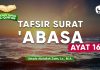 Kajian Tafsir Al-Quran: Tafsir Surat ‘Abasa Ayat 16 – Ustadz Abdullah Zaen, Lc., M.A.