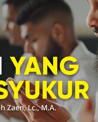 Hati Yang Bersyukur – Ustadz Abdullah Zaen, Lc., M.A.