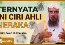 5 Sifat Penghuni Neraka yang Banyak Dianggap Biasa – Syaikh Sa’ad Al-Khatslan #NasehatUlama
