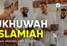 Kajian Islam: Ukhuwah Islamiyah – Ustadz Abdullah Zaen, Lc., M.A