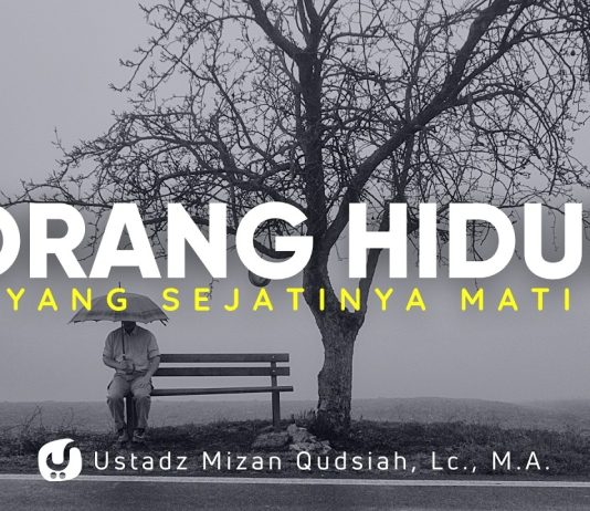 Amalan Ringan yang Jika Tidak Dilakukan Sama Seperti Orang yang Mati – Ustadz Mizan Qudsiyah, M.A.