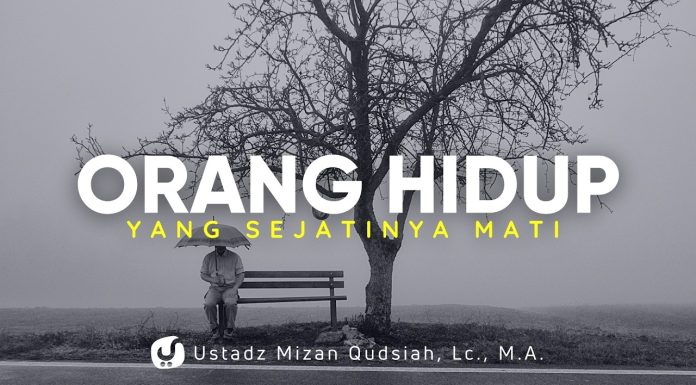 Amalan Ringan yang Jika Tidak Dilakukan Sama Seperti Orang yang Mati – Ustadz Mizan Qudsiyah, M.A.