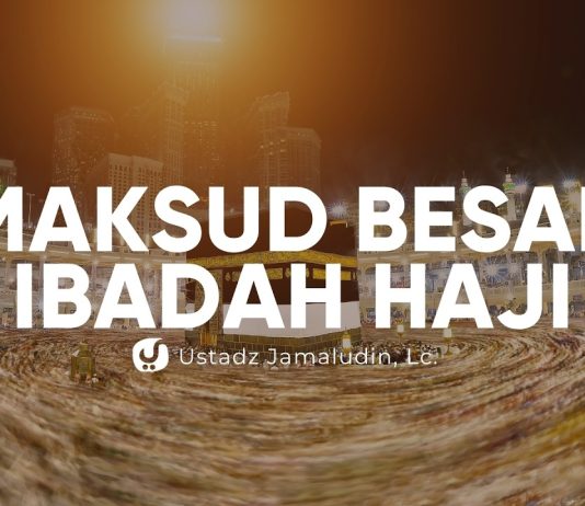 Tujuan Besar di Balik Ibadah Haji – Ustadz Jamaludin, Lc.
