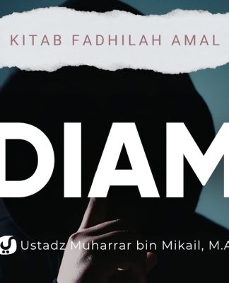 Diam – Ustadz Muharrar bin Mikail, Lc., M.A.