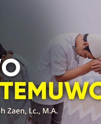 Tuwo Lan Temuwo – Ustadz Abdullah Zaen, Lc., M.A.