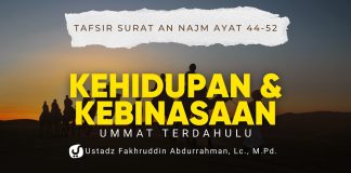 Renungan Tentang Kehidupan & Kebinasaan Umat Terdahulu. Tafsir Surat an Najm Ayat 44-52