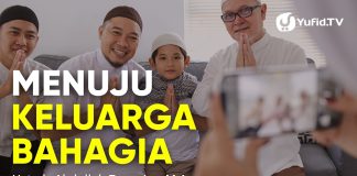 Kajian Keluarga: Menuju Keluarga Bahagia – Ustadz Abdullah Zaen, Lc., M.A.
