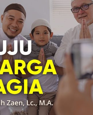 Kajian Keluarga: Menuju Keluarga Bahagia – Ustadz Abdullah Zaen, Lc., M.A.
