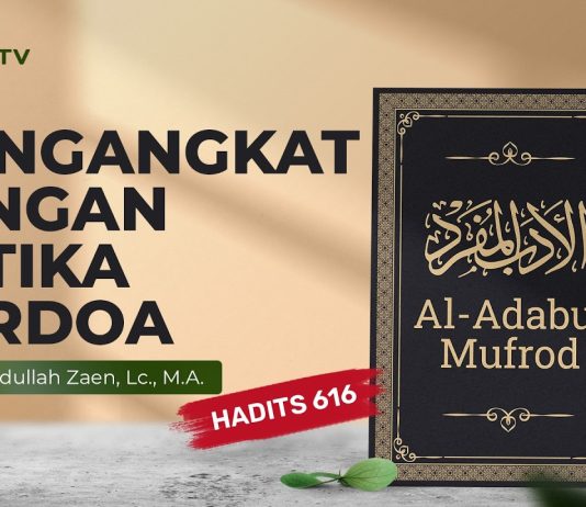 Kajian Hadits: Mengangkat Tangan Ketika Berdoa (Hadits 616) – Ustadz Abdullah Zaen, Lc., M.A.