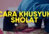 Cara Agar Khusyuk di Dalam sholat – Ustadz Jamaludin, Lc.