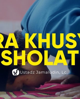 Cara Agar Khusyuk di Dalam sholat – Ustadz Jamaludin, Lc.