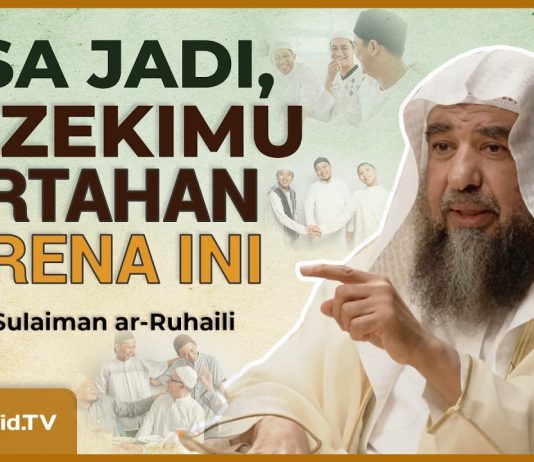 Ternyata Amal Saleh Ini Penarik Rezeki Keluarga – Syaikh Sulaiman Ar-Ruhaili #NasehatUlama