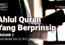 Ahlul Quran Yang Berprinsip (Bagian 1) – Ustadz Abdullah Zaen, Lc., M.A.