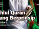 Ahlul Quran Yang Berprinsip (Bagian 2) – Ustadz Abdullah Zaen, Lc., M.A.
