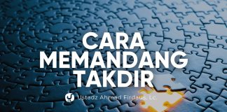 Takdir Baik atau Buruk, Ini Cara Menghadapi dan Melihatnya! – Ustadz Ahmad Firdaus, Lc.