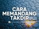 Takdir Baik atau Buruk, Ini Cara Menghadapi dan Melihatnya! – Ustadz Ahmad Firdaus, Lc.