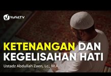 Kajian Islam: Ketenangan Dan Kegelisahan Hati – Ustadz Abdullah Zaen, Lc., M.A.