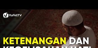 Kajian Islam: Ketenangan Dan Kegelisahan Hati – Ustadz Abdullah Zaen, Lc., M.A.