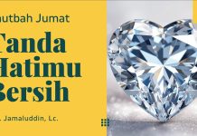 Tanda Hati yang Bersih – Ustadz Jamaludin, Lc. – Khutbah Jumat
