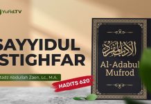 Kajian Hadits: Sayyidul Istighfar (Hadits 620) – Ustadz Abdullah Zaen, Lc., M.A.
