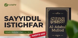 Kajian Hadits: Sayyidul Istighfar (Hadits 620) – Ustadz Abdullah Zaen, Lc., M.A.