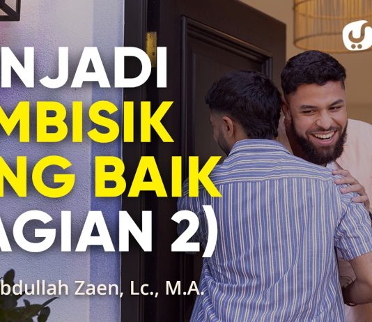 Kajian Islam: Menjadi Pembisik Yang Baik (Bagian 2) – Ustadz Abdullah Zaen, Lc., M.A.