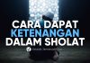 Cara Mendapatkan Ketenangan di Dalam Sholat – Ustadz Jamaludin, Lc.