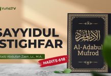 Kajian Hadits: Sayyidul Istighfar (Hadits 618) – Ustadz Abdullah Zaen, Lc., M.A.