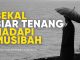 Rahasia Tetap Tenang saat Ditimpa Musibah – Ustadz Ahmad Firdaus, Lc.