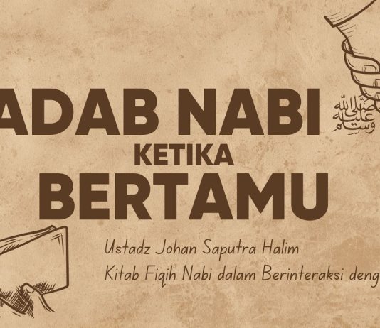 Pelajaran Akhlak dari Cara Rasulullah Bertamu – Ustadz Johan Saputra Halim, M.H.I.