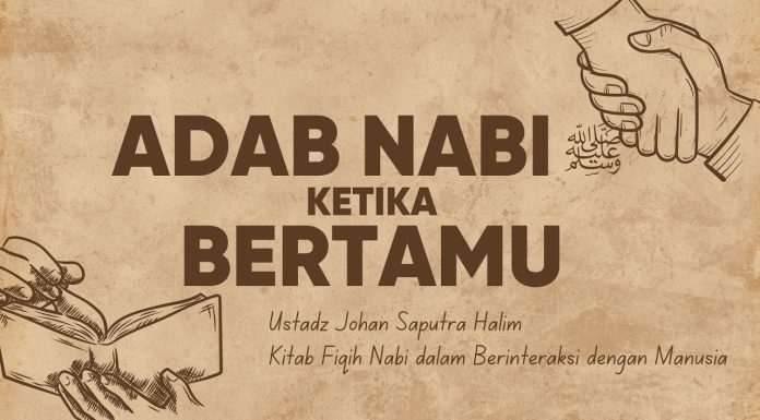 Pelajaran Akhlak dari Cara Rasulullah Bertamu – Ustadz Johan Saputra Halim, M.H.I.