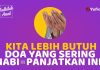 Setiap Muslim Sangat Membutuhkan Doa Ini – Fadhilah Amal