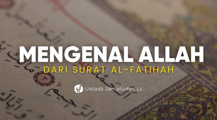 Ternyata Al-Fatihah Mengajarkan Kita Mengenal Allah – Ustadz Jamaludin, LC.