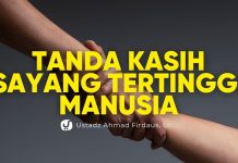 Tanda Kasih Sayang Tertinggi Manusia – Ustadz Ahmad Firdaus, Lc.