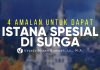 4 Amalan untuk Mendapat Istana Spesial di Surga – Ustadz Mizan Qudsiyah, M.Pd.
