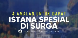4 Amalan untuk Mendapat Istana Spesial di Surga – Ustadz Mizan Qudsiyah, M.Pd.