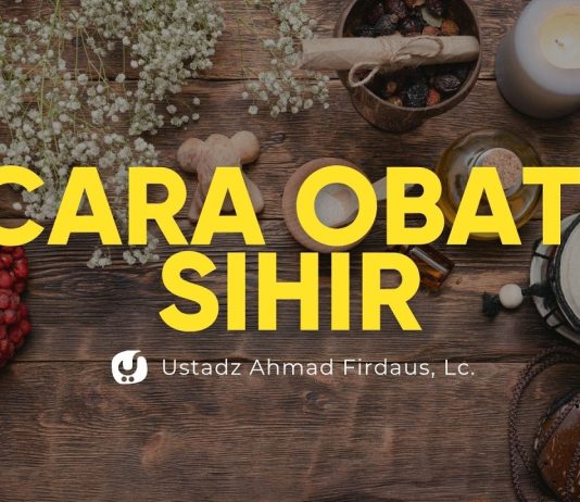 Cara cara mengobati sihir dan hukumnya – Ustadz Ahmad Firdaus