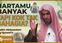 Kamu Orang Kaya, Hartamu Halal, tapi Kenapa Keluargamu Tak Bahagia? Syaikh Abdussalam Asy-Syuwai’ir