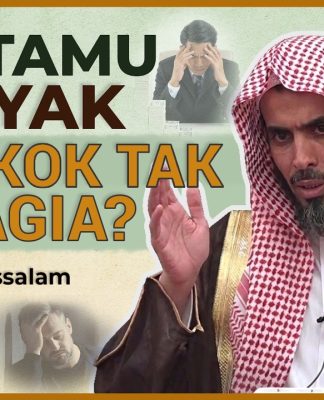 Kamu Orang Kaya, Hartamu Halal, tapi Kenapa Keluargamu Tak Bahagia? Syaikh Abdussalam Asy-Syuwai’ir
