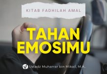 Fadhilah Tahan Emosi dan Berhati-Hati dalam Bertindak – Ustadz Muharrar bin Mikail, M.A.